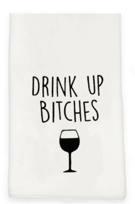 White Tea Towel with Black Printing “Drink Up Bitches” 