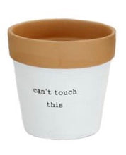 Load image into Gallery viewer, Terra cotta “Can’t Touch This” Plant Pots, Funny Saying
