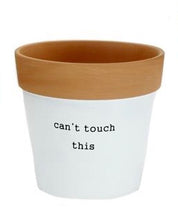 Load image into Gallery viewer, Terra cotta “Can’t Touch This” Plant Pots, Funny Saying
