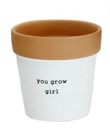 Small Size Terra Cotta Flower Pot Painted White with Saying “You Grow Girl” printed on it.  6556736553124
