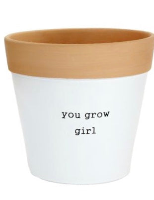 Large Size Terra Cotta Flower Pot Painted White with Saying “You Grow Girl” printed on it.  6556736553124